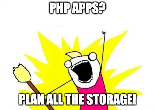 "PHP Apps? Plan all the storage!" Meme